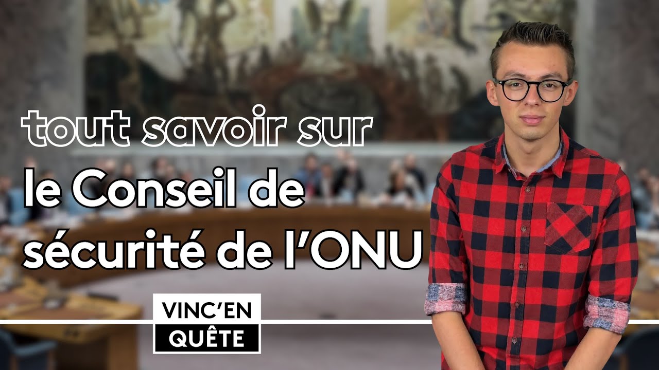 Tout savoir sur le CONSEIL DE SÉCURITÉ DES NATIONS UNIES ☛ Trois minutes pour comprendre l’ONU