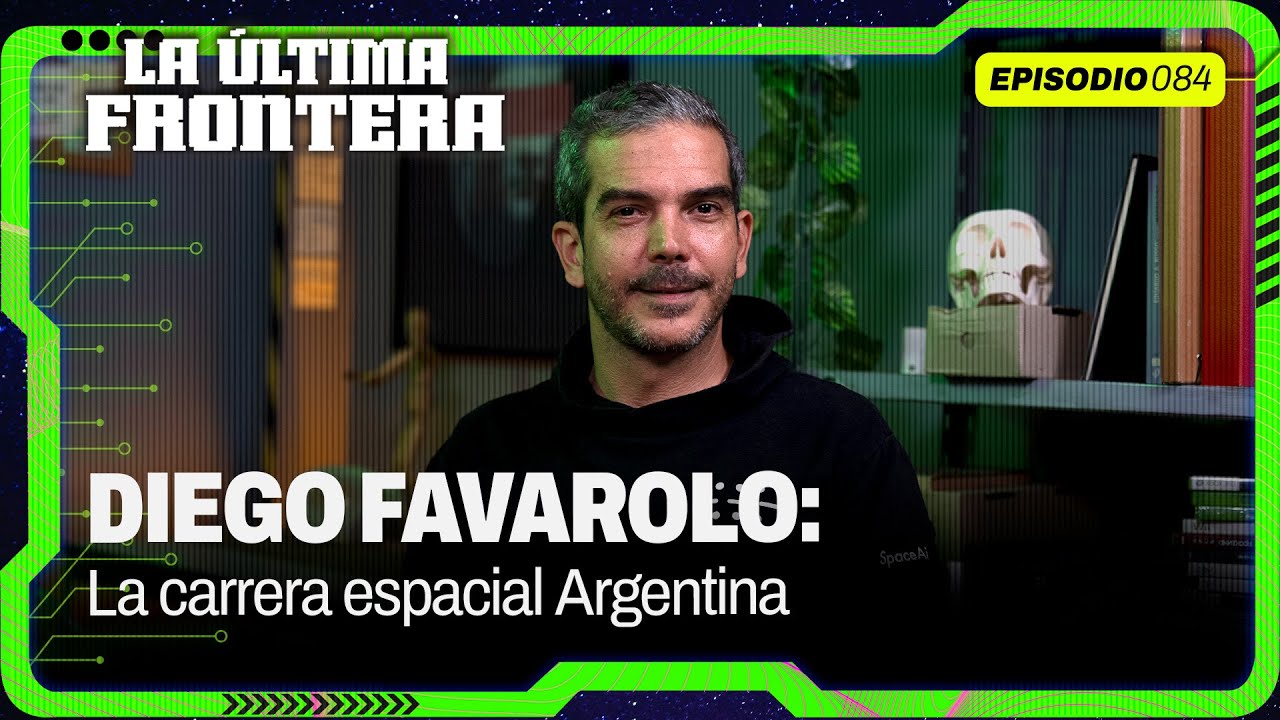 Carrera espacial en Argentina, satélites y Sillicon Valley con Diego Favarolo | La Última Frontera