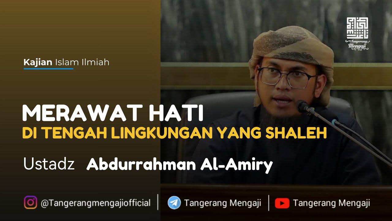 [Live] Merawat Hati di tengah Lingkungan yang Shaleh - Ustadz Abdurrahman Al Amiry