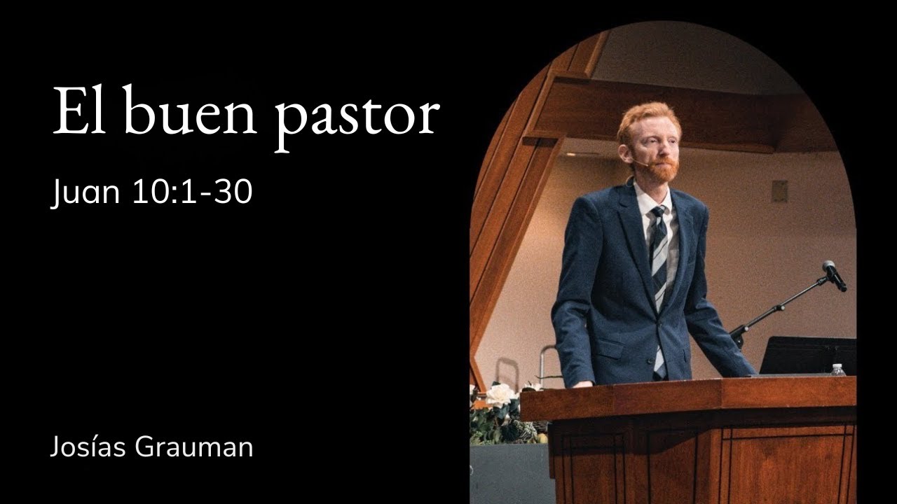 Josías Grauman | Capilla TMS | El buen pastor - Juan 10:1-30