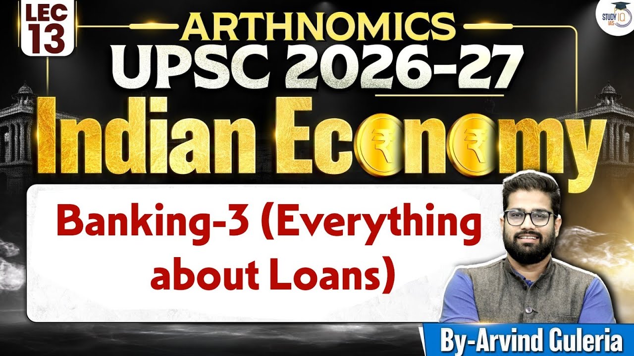 Indian Economy for UPSC | Banking-3 ( Everything about Loans) | Lec 13 | StudyIQ IAS