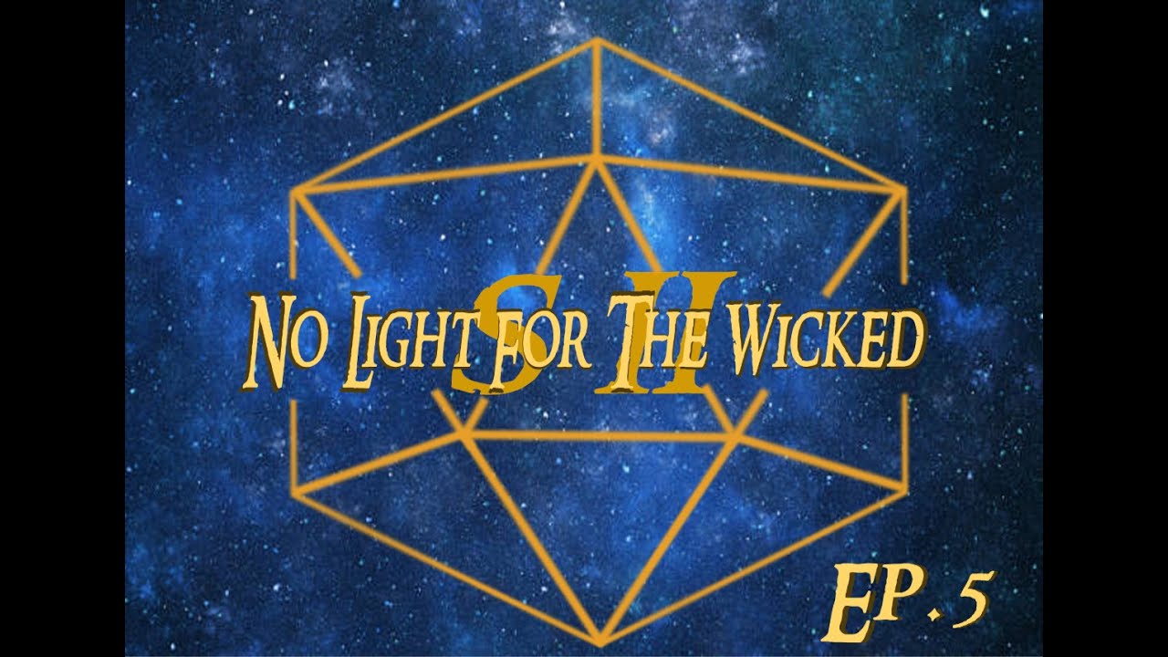 No Light For The Wicked S2 Ep. 5 | DnD 5E Campaign