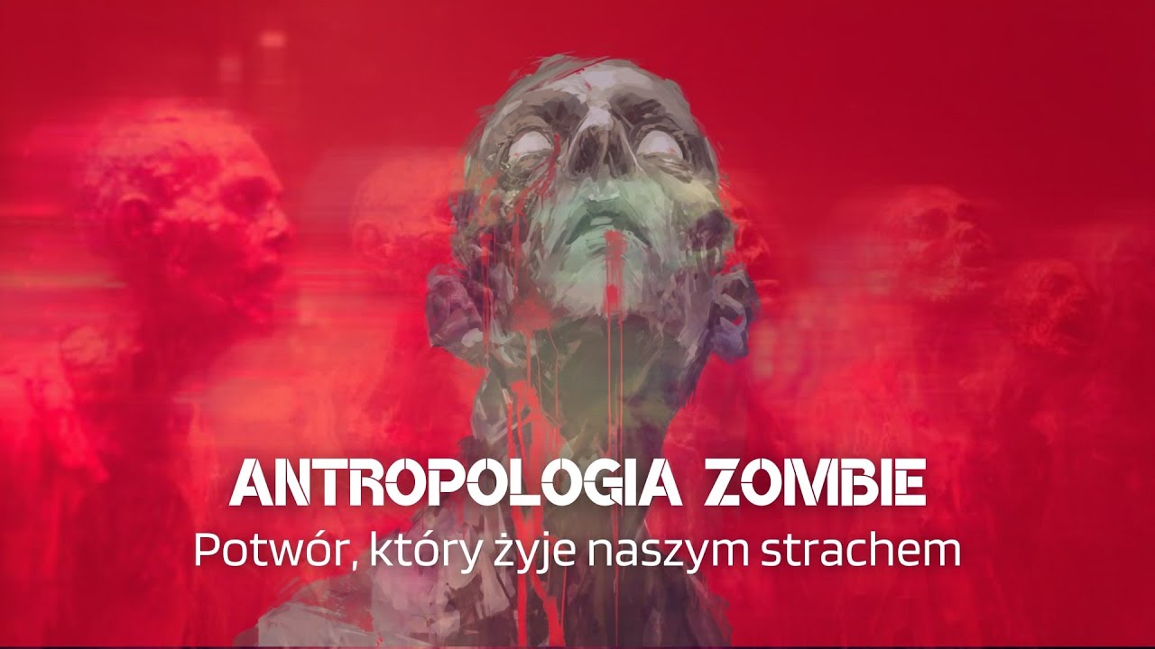Antropologia Zombie - potwór, który żyje naszym strachem.