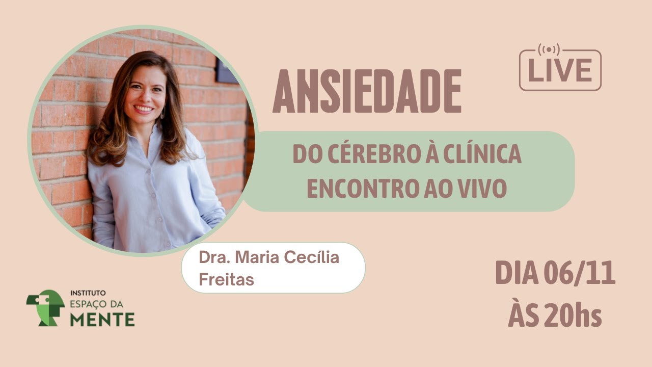 Ansiedade: do Cérebro à Clínica – Encontro ao Vivo com a Dra. Maria Cecília Freitas