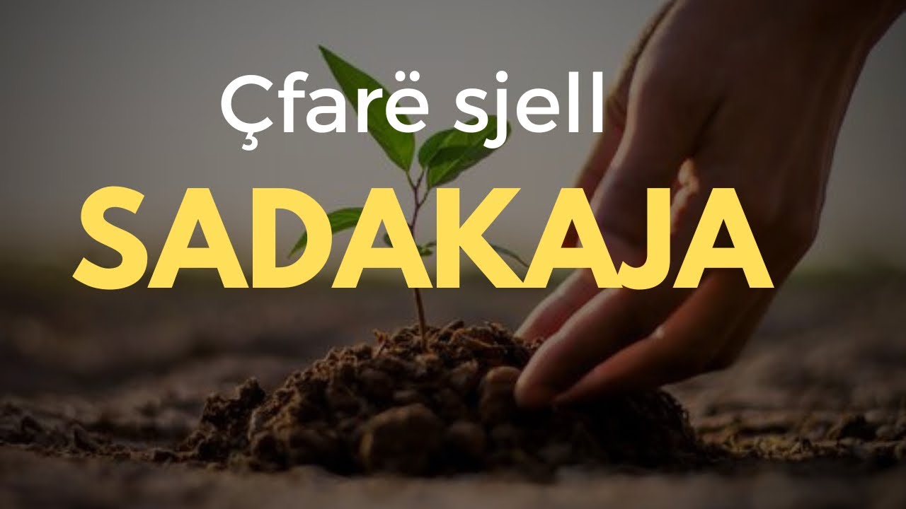 Çfarë sjell sadakaja (lëmosha)?