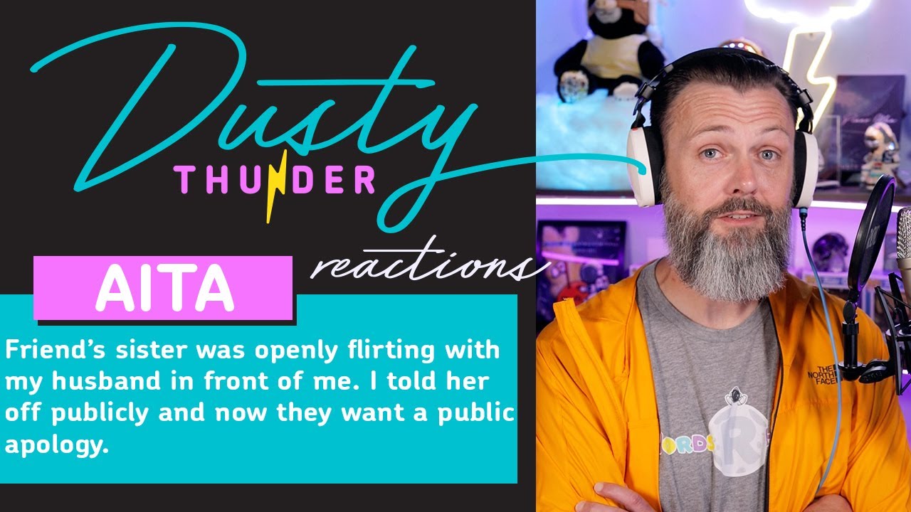 Friend’s sister was openly flirting with my husband in front of me. Dusty Reads & Reacts!