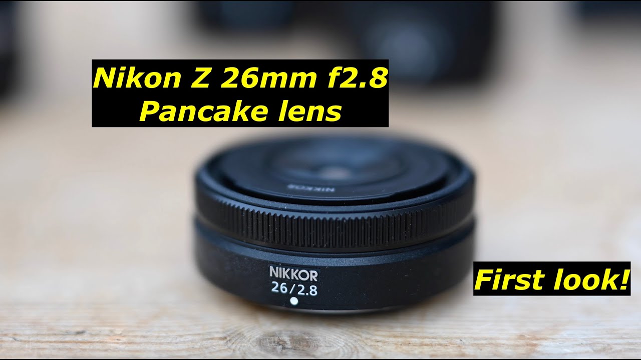 Nikon Z 26mm f2.8. First look. Nikon Made A Pancake !