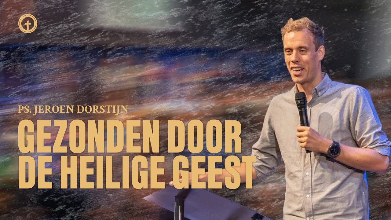 Gezonden door de Heilige Geest | Ps. Jeroen Dorstijn | GODcentre Gouda