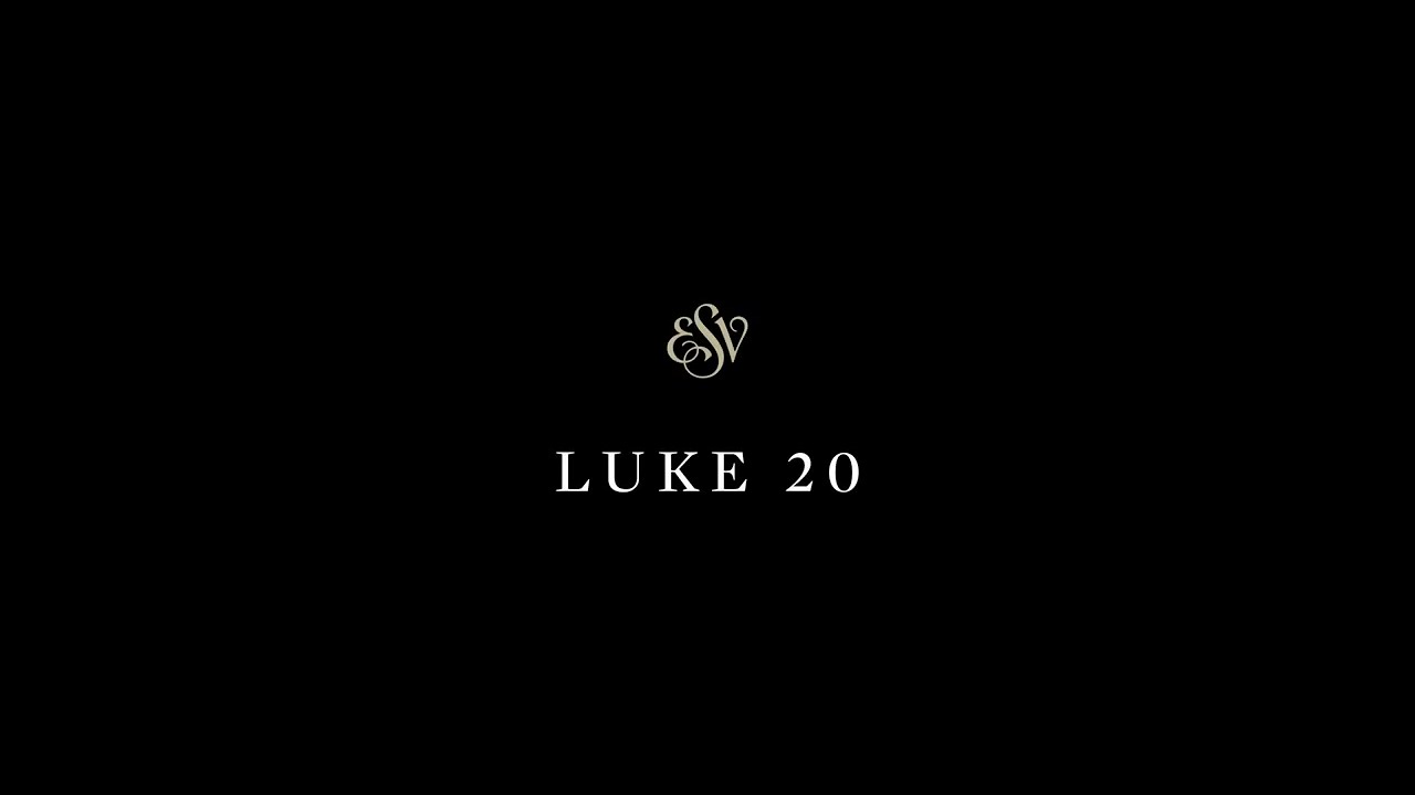 Luke 20 - English Standard Version (ESV)