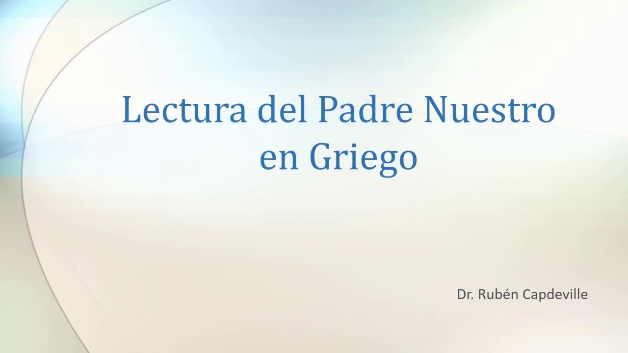 Lectura del Padre Nuestro en griego