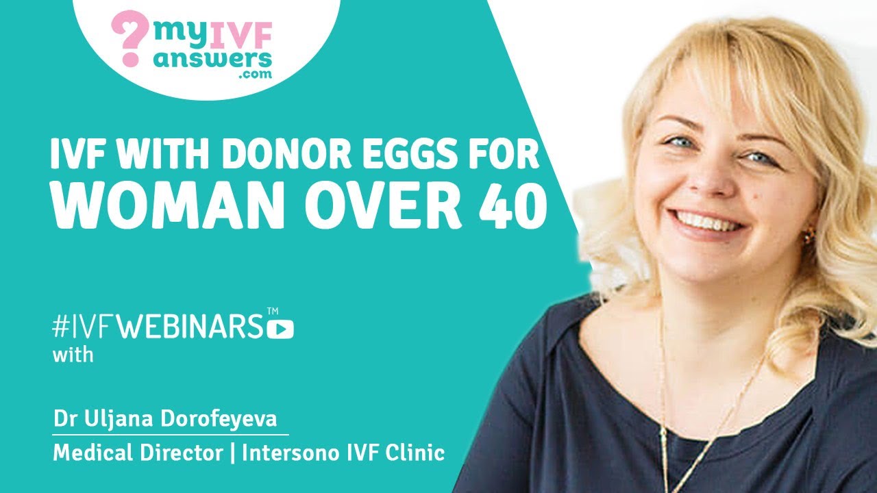 IVF with donor eggs for women over 40 #IVFWEBINARS