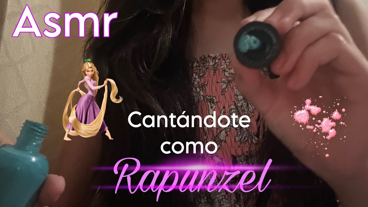 ASMR te canto (versión RAPUNZEL) mientras pinto tus uñas 💅|| ASMR para domir 