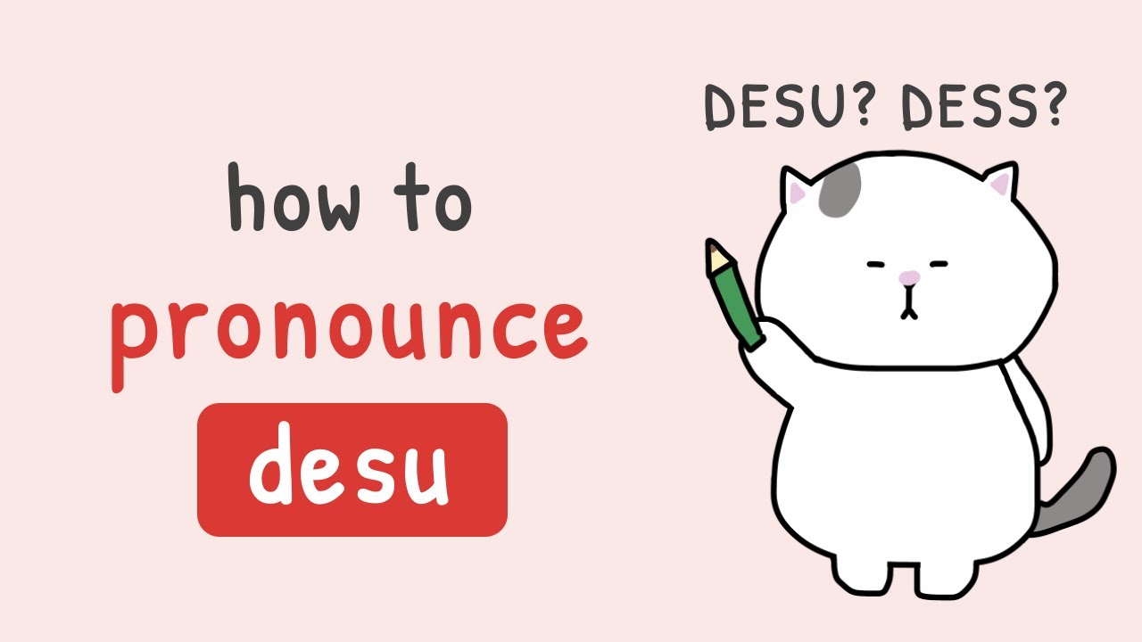 How to pronounce DESU correctly