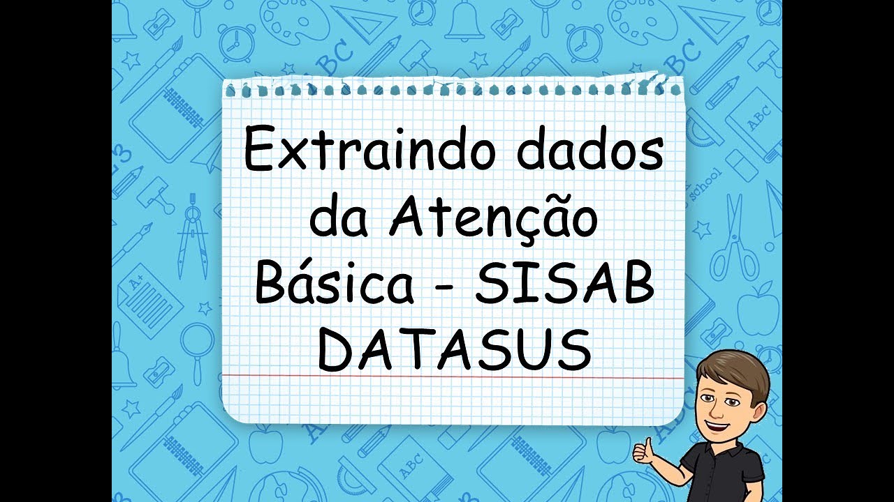 Extraindo dados da Atenção Básica à Saúde (SISAB) no DATASUS