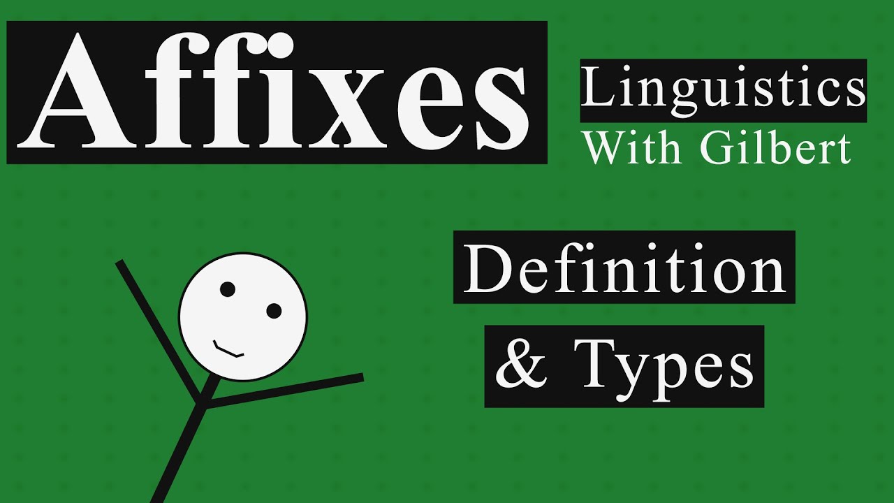 What Are Affixes and What Types Exist? – Linguistics With Gilbert | Morphology