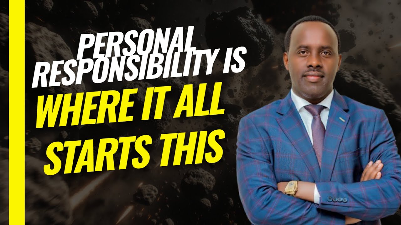 PERSONAL RESPONSIBILITY IS WHERE IT ALL STARTS. With  Apostle Christophe SEBAGABO