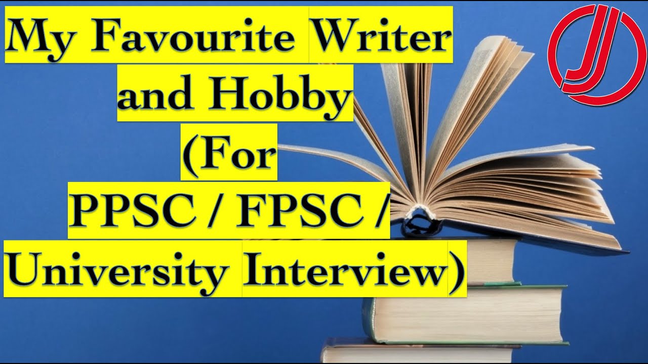 Favourite Writer and Hobbies for PPSC Lectureship Interview
