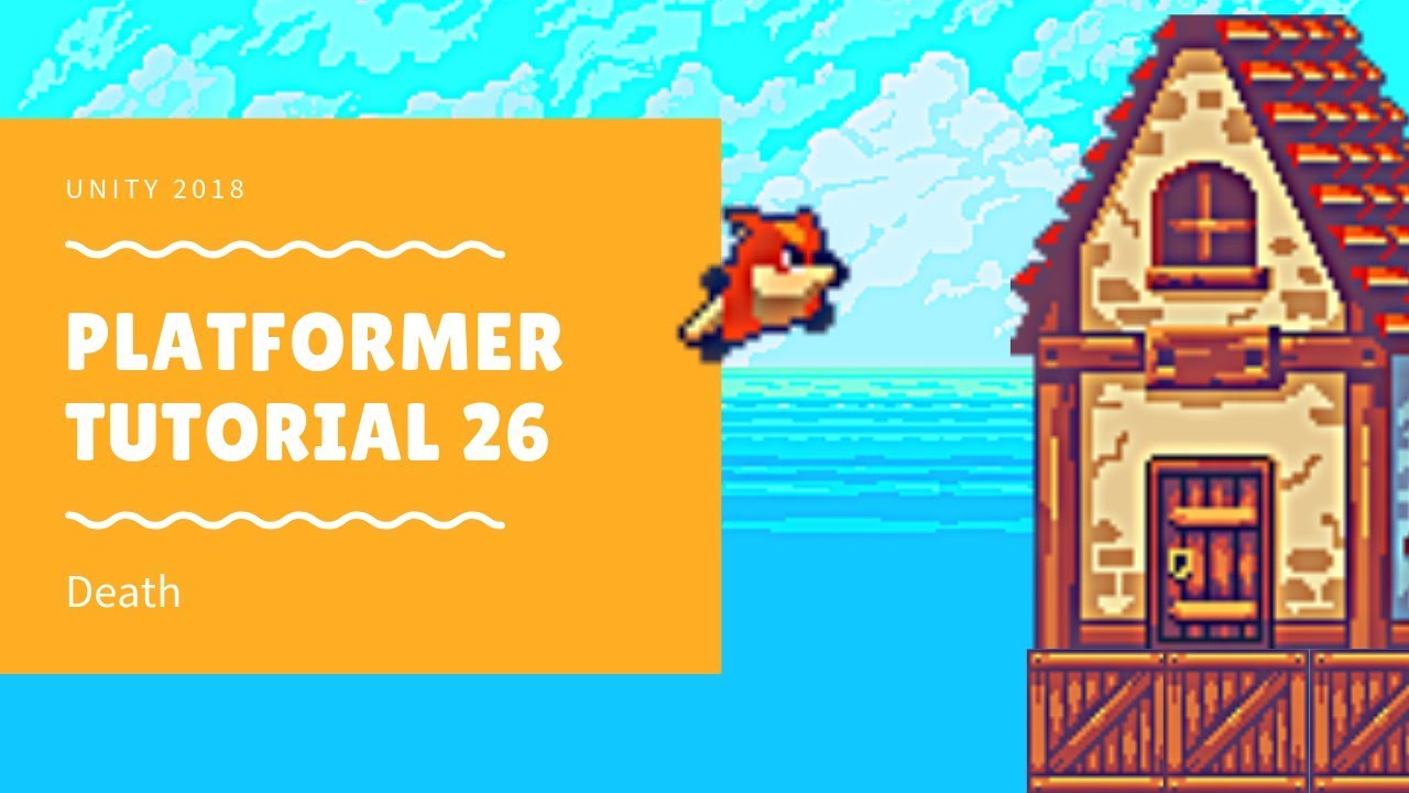 Unity 2018 - Platformer Tutorial 26: Death
