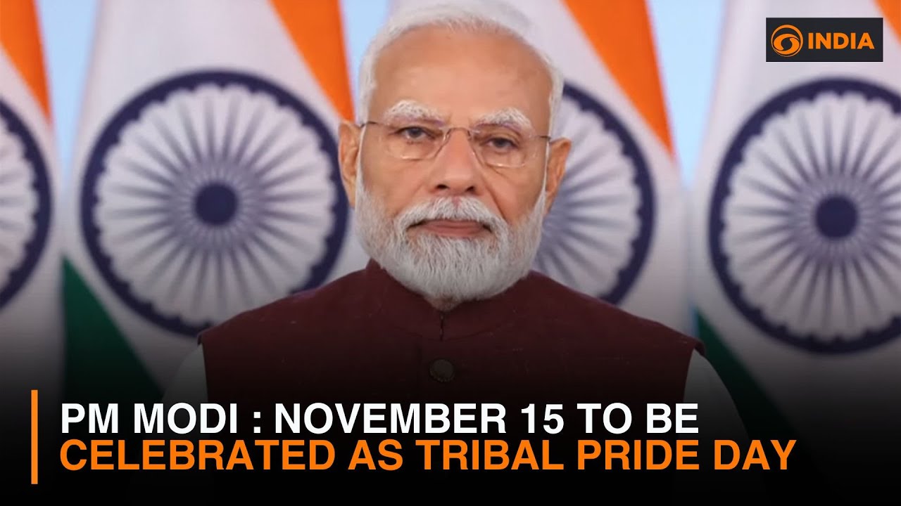 PM Modi : November 15 to be celebrated as Tribal Pride Day
