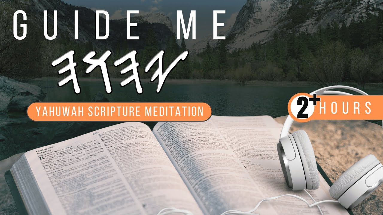 YAHUWAH Guide Me in Your WAYS | 2 Hour Scripture Meditation Power Prayer