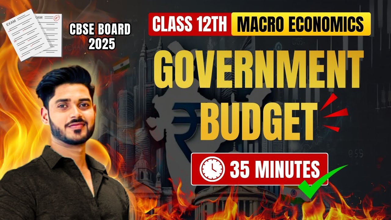 GOVERNMENT BUDGET | ONE SHOT VIDEO | CLASS - 12TH ECONOMICS | MACROECONOMICS | CBSE BOARDS 2025