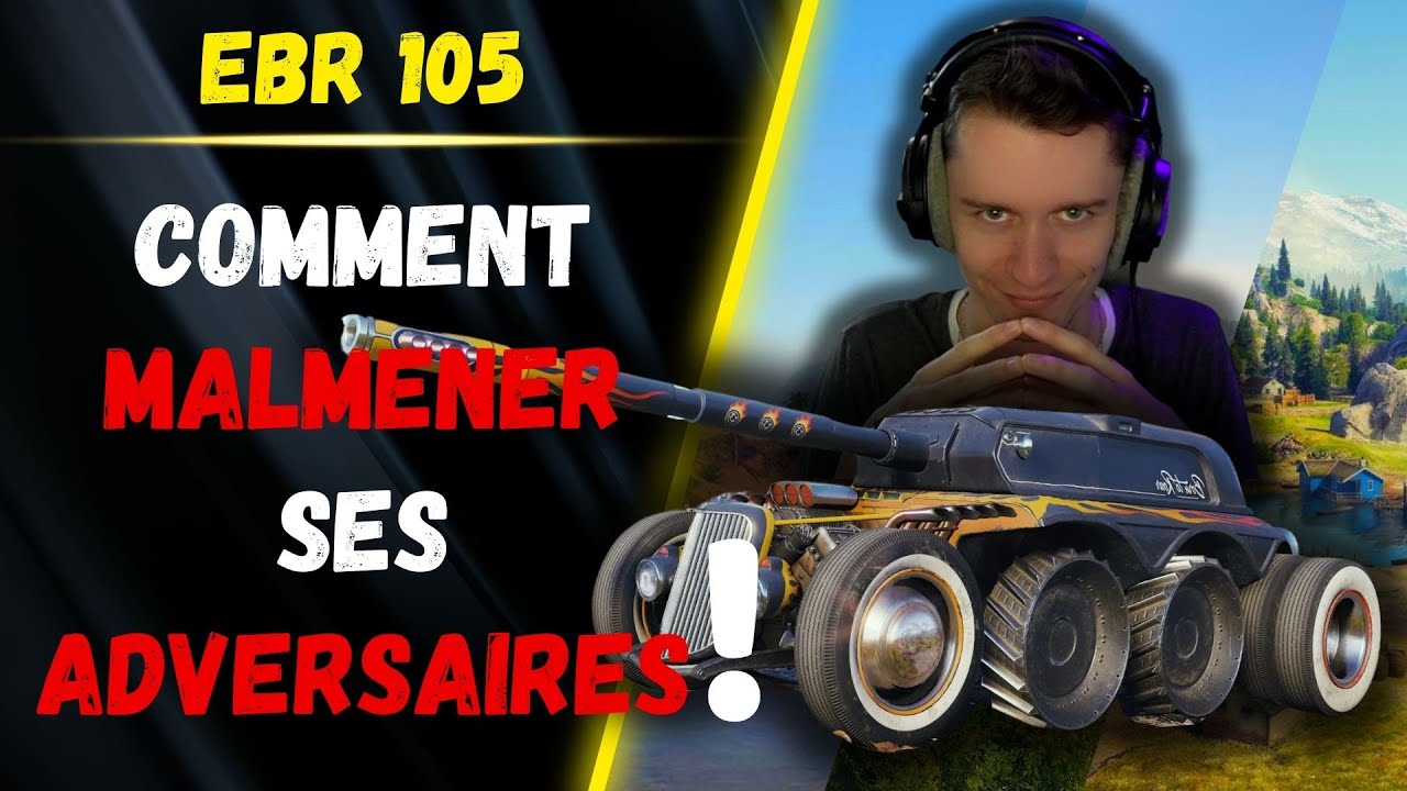 🎬 Comment MALMENER ses ADVERSAIRES ! ▶️ Gameplay EBR 105 ⚔️ [WOT-FR]