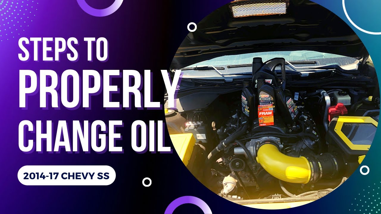 Steps to properly change oil for 2014-2017 Chevy SS.