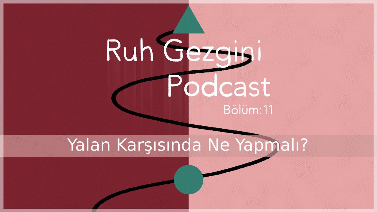 RUH GEZGİNİ BÖLÜM 11 Birinin Yalanını Yüzüne Vurmak Mı Gerekir Yoksa Sessiz Kalmak MI?