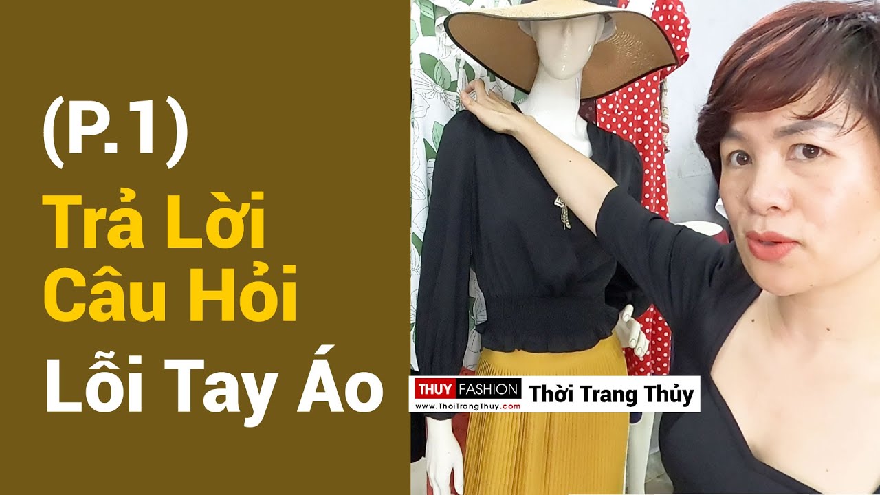 Hỏi đáp về Lỗi tay áo và cách khắc phục (Phần 1) Thời Trang Thuỷ