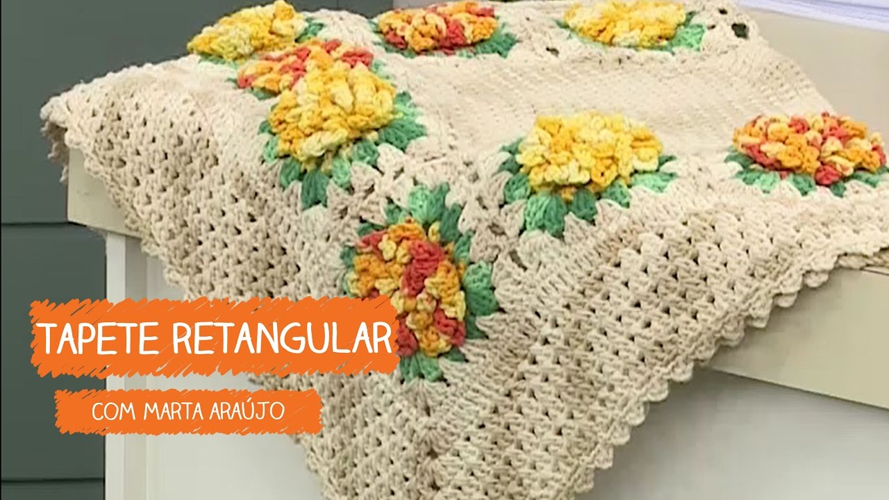 Tapete Retangular com Flores - Marta Araújo | Vitrine do Artesanato na TV - Rede Família