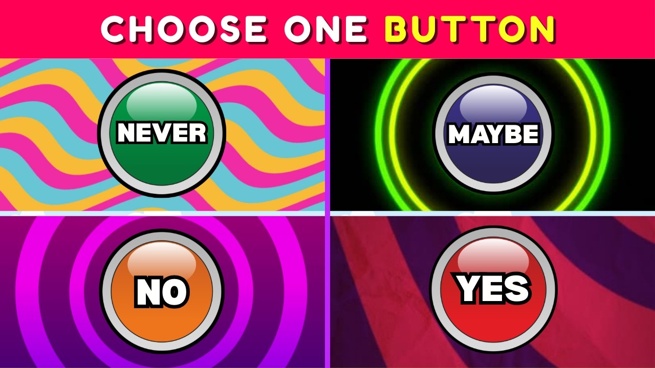 Choose One Button - YES or NO or MAYBE or NEVER! 🤔💭✅