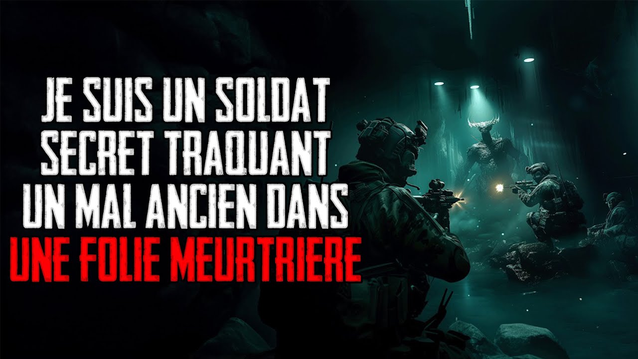 Je suis un soldat secret traquant un mal ancien dans une folie meurtrière... Creepypasta militaire