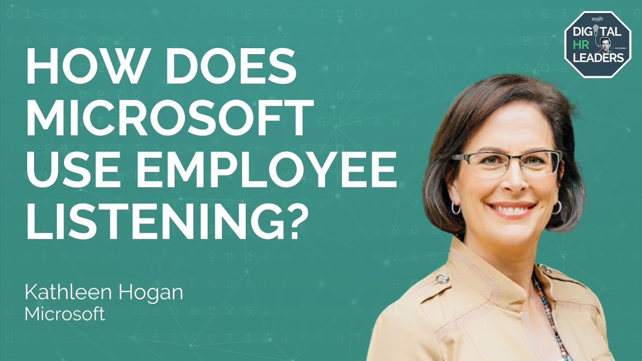 HOW DOES MICROSOFT USE EMPLOYEE LISTENING? Interview with Kathleen Hogan