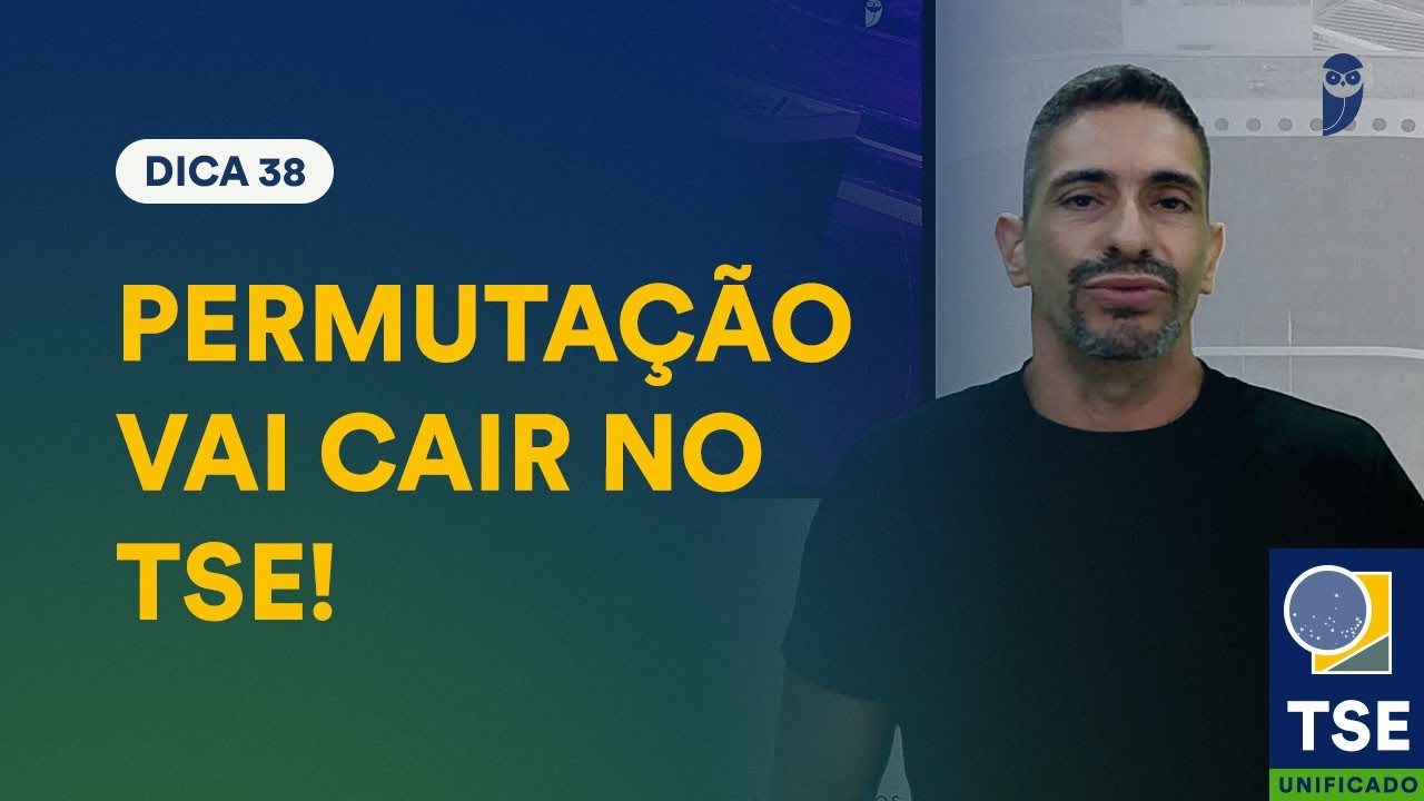 An&aacute;lise Combinat&oacute;ria - Dica 38 - Projeto 100 dicas TSE Unificado