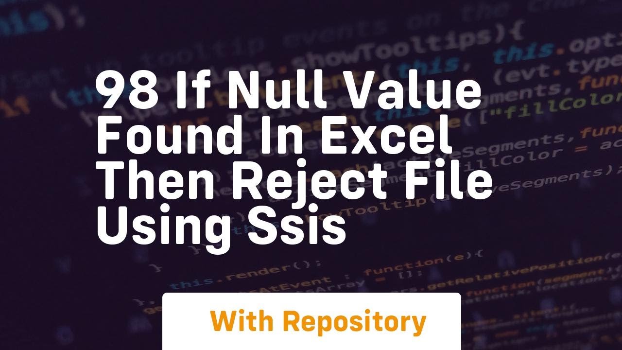 98 if null value found in excel then reject file using ssis