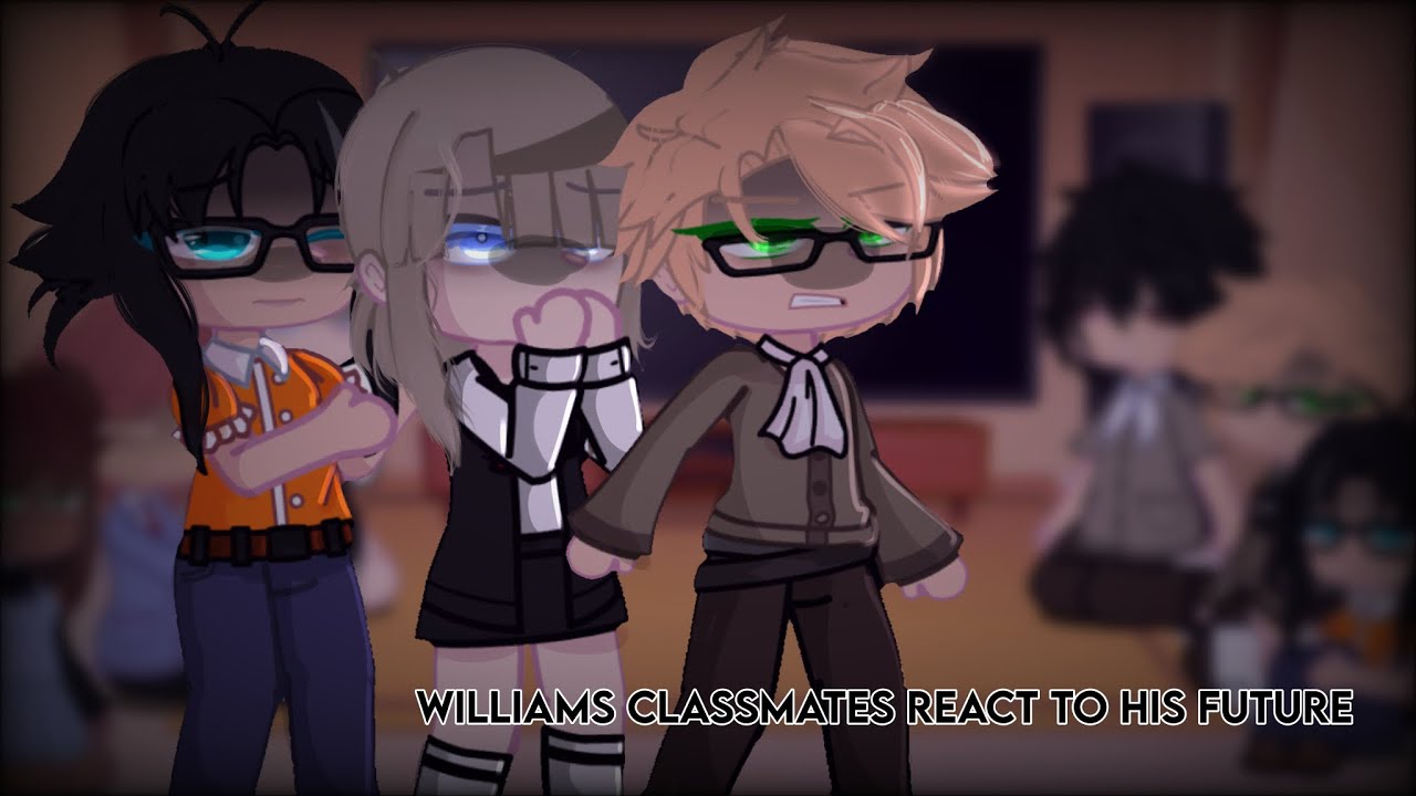 Williams classmates react to his future | Gacha FNaF | Gcrv