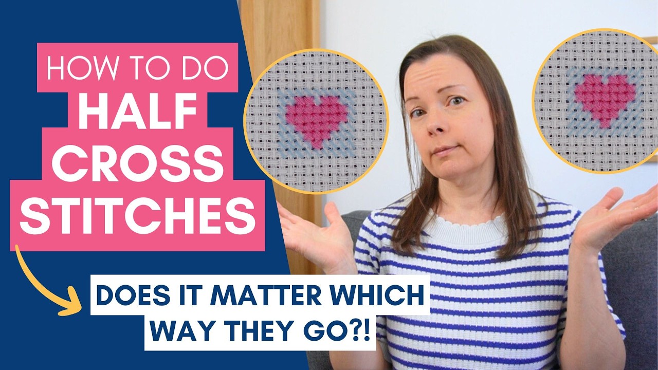 Guide to Half Cross Stitch - How to Make Them, Tips for Neatness and Which Way Should They Go?