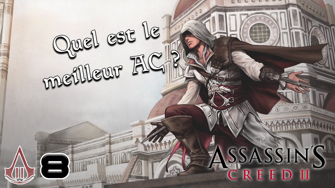 Assassin's Creed 2 #8 - Quel est le meilleur AC ??