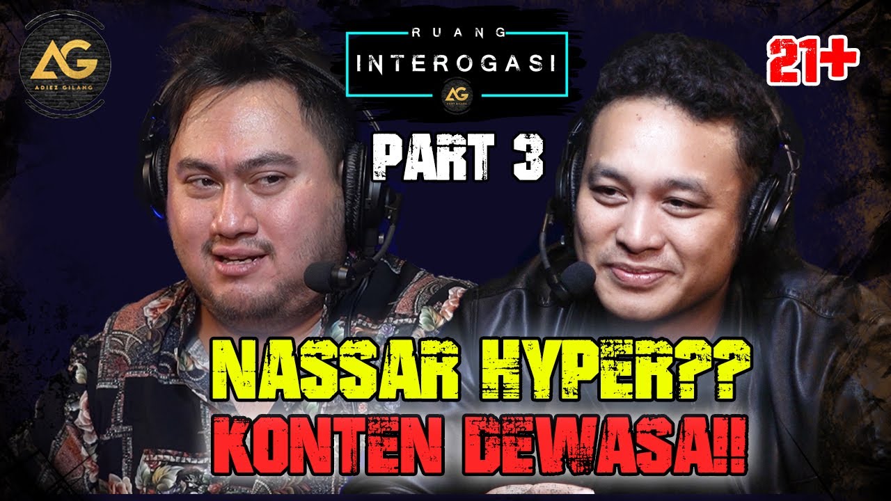 RUANG INTEROGASI: NASSAR HYPER?? KONTEN DEWASA!!