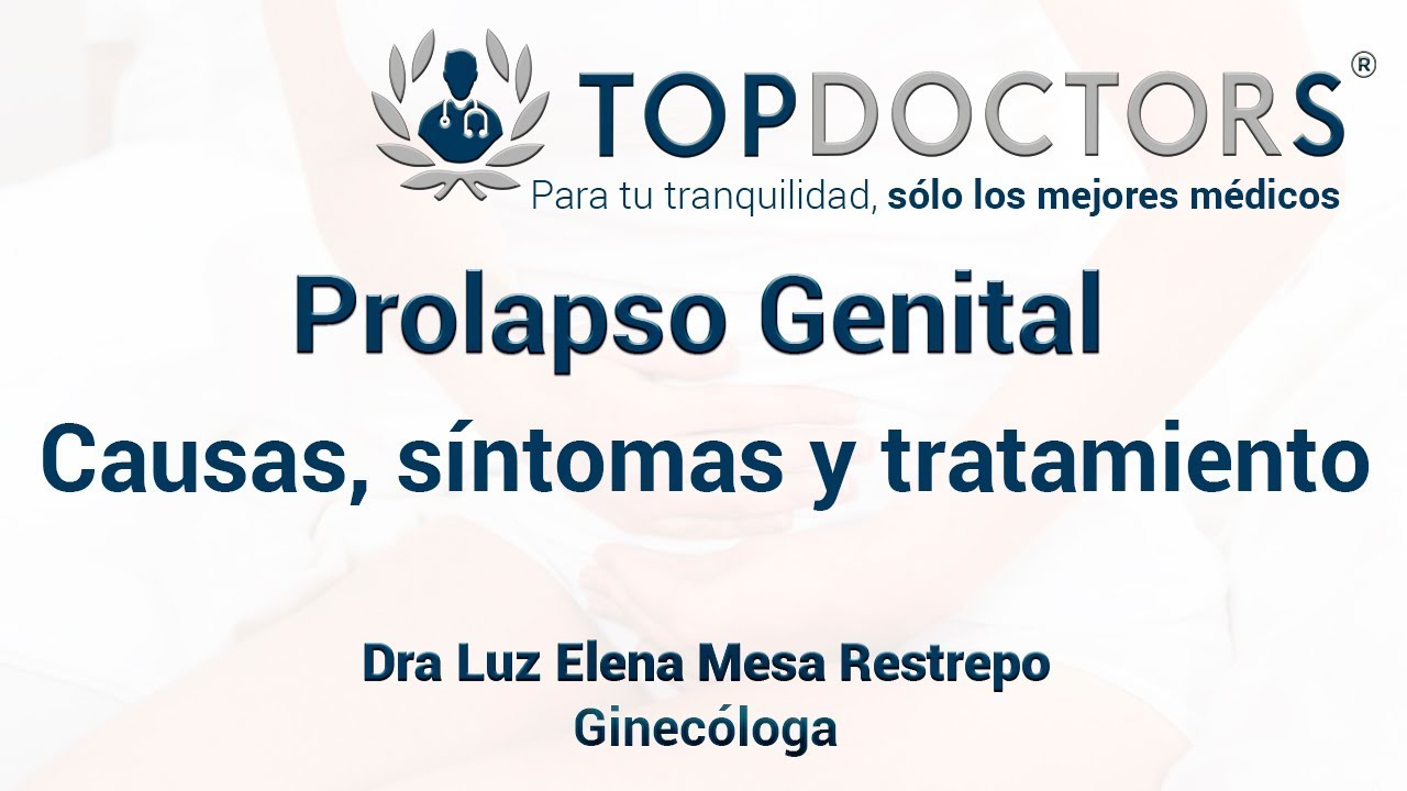 &iquest;Qu&eacute; es un Prolapso Genital? causas, s&iacute;ntomas y tratamiento