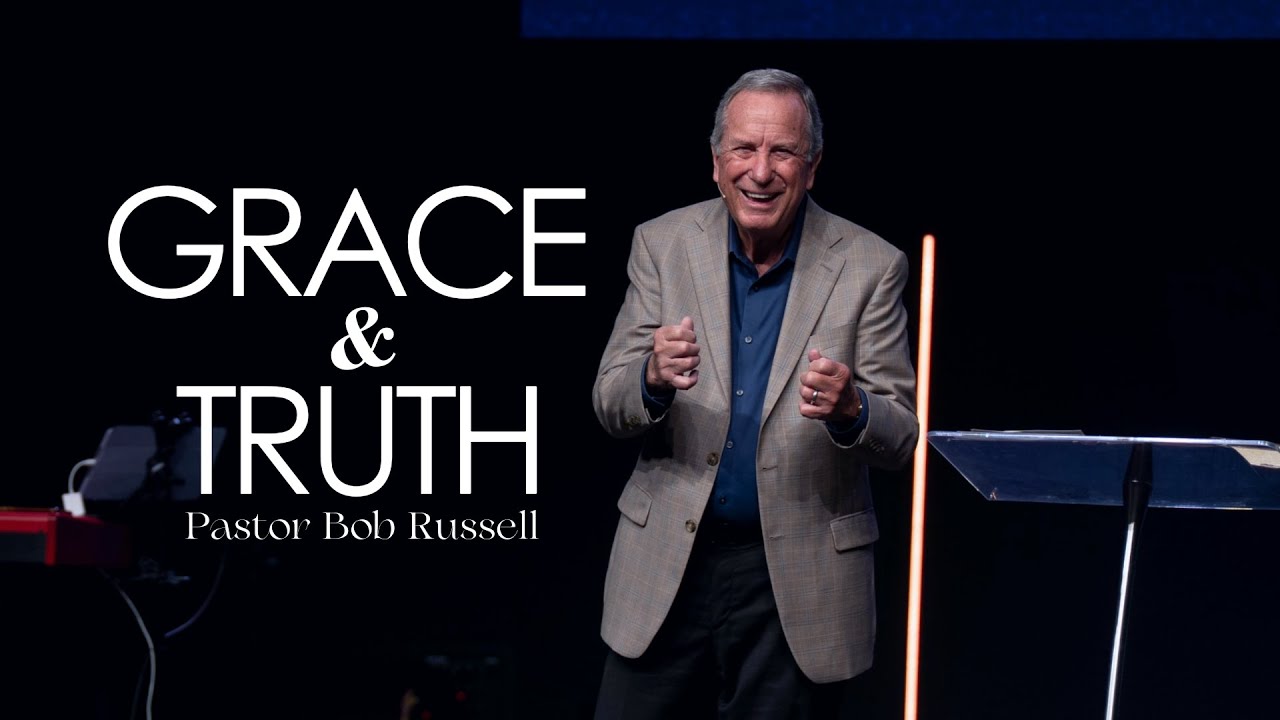 Grace & Truth | Pastor Bob Russell