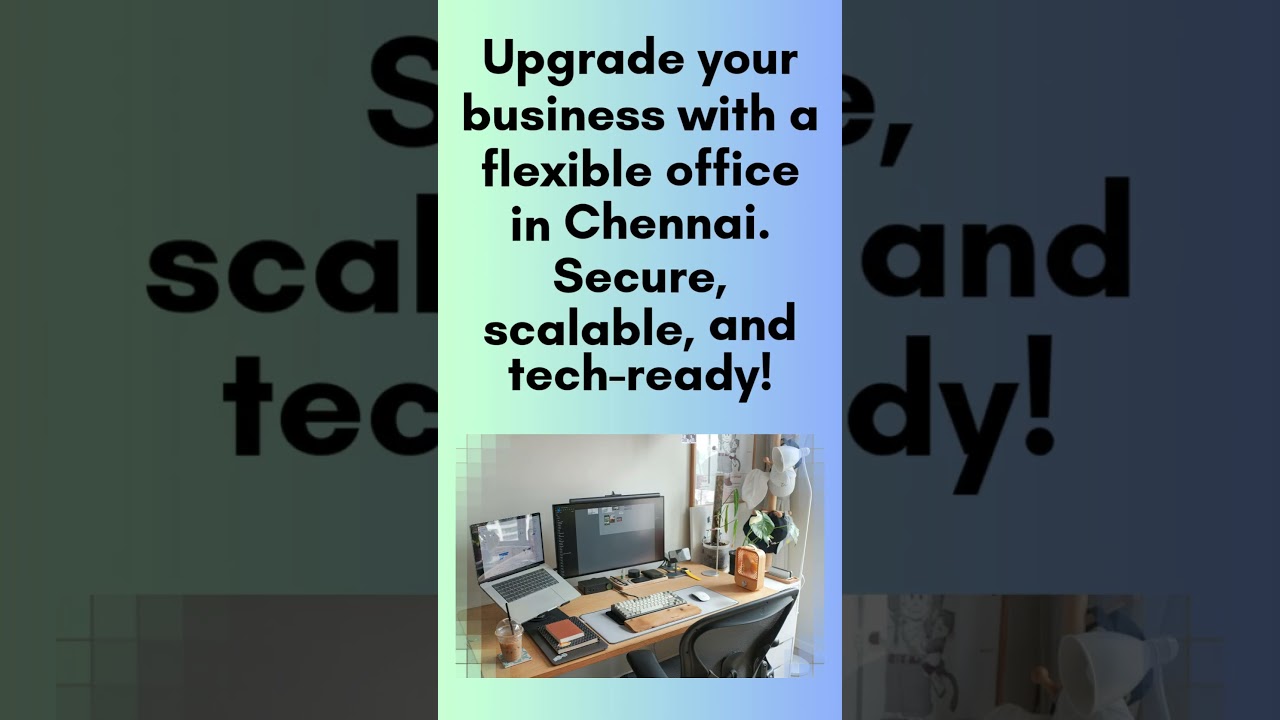 Upgrade Your Business with a Premium Office Space in Chennai! Now Available!