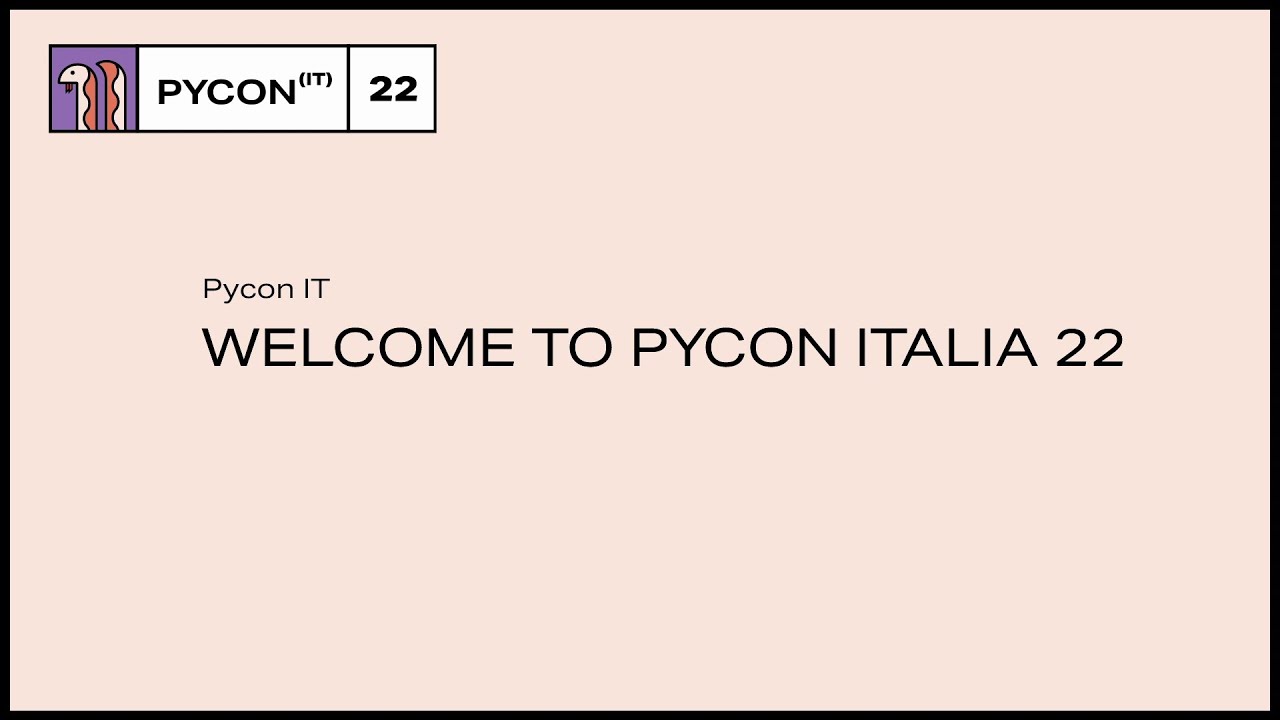 Conference Opening and Welcome - PyCon Italia 2022