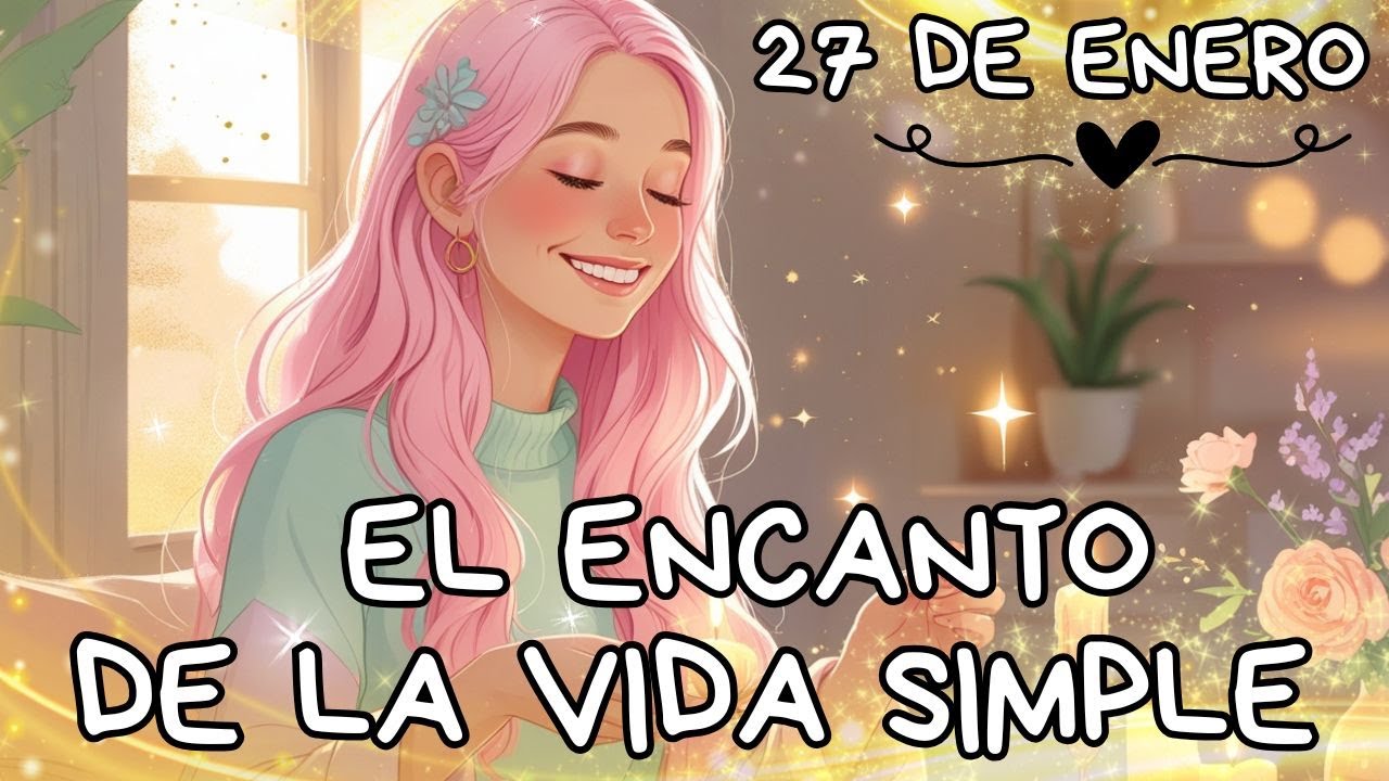 Reflexión diaria para vivir en plenitud y calma interior · 27 de Enero