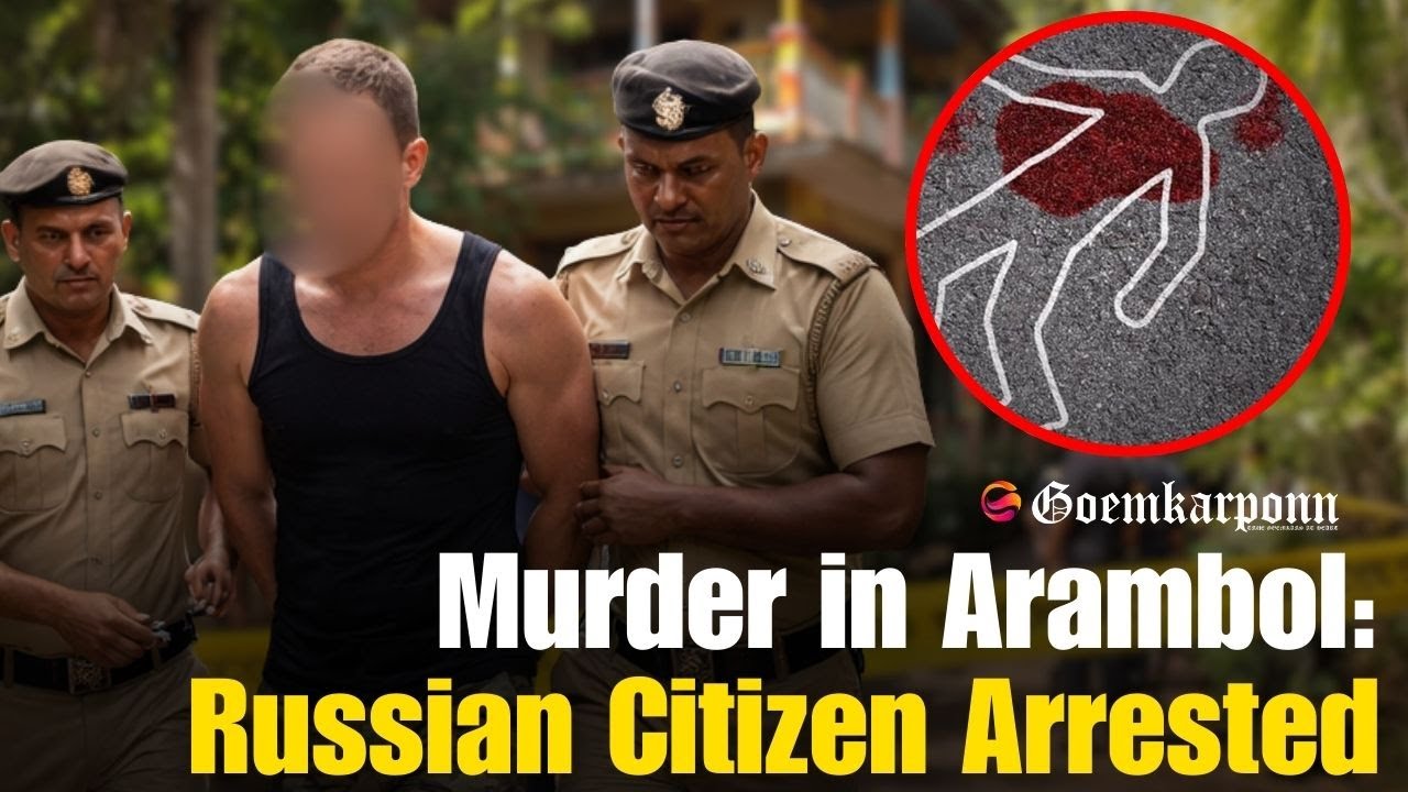 Shocking Murder in Arambol: Russian Citizen Arrested