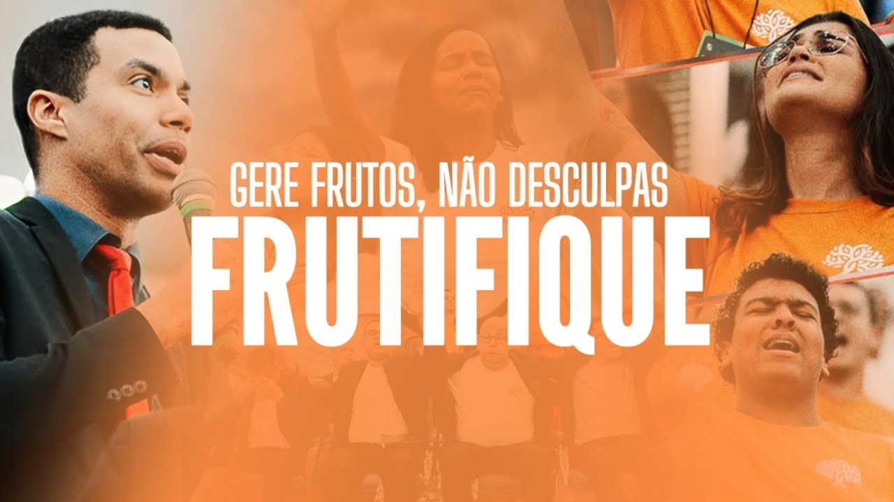 FRUTIFIQUE SEM DESCULPAS | Deus não quer desculpas, quer frutos!