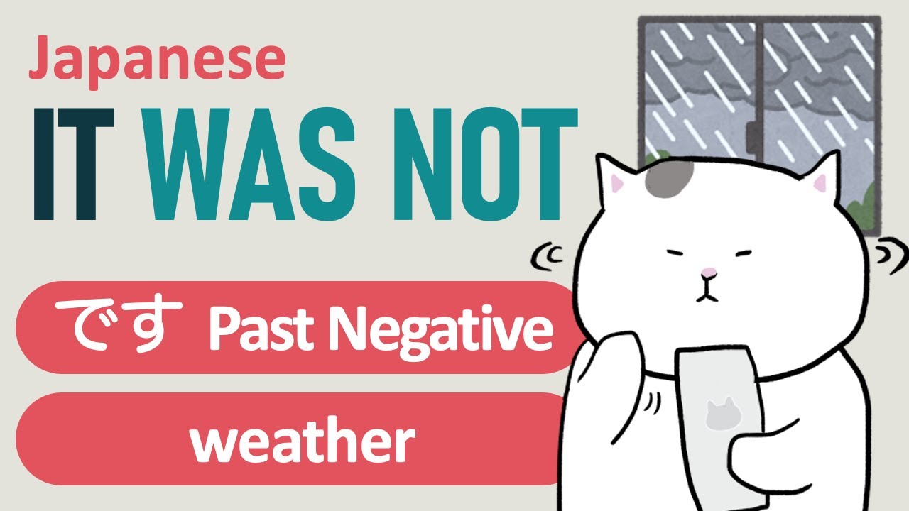 [GENKI Lesson 4] です (desu) - Past Negative - it WAS NOT rainy yesterday