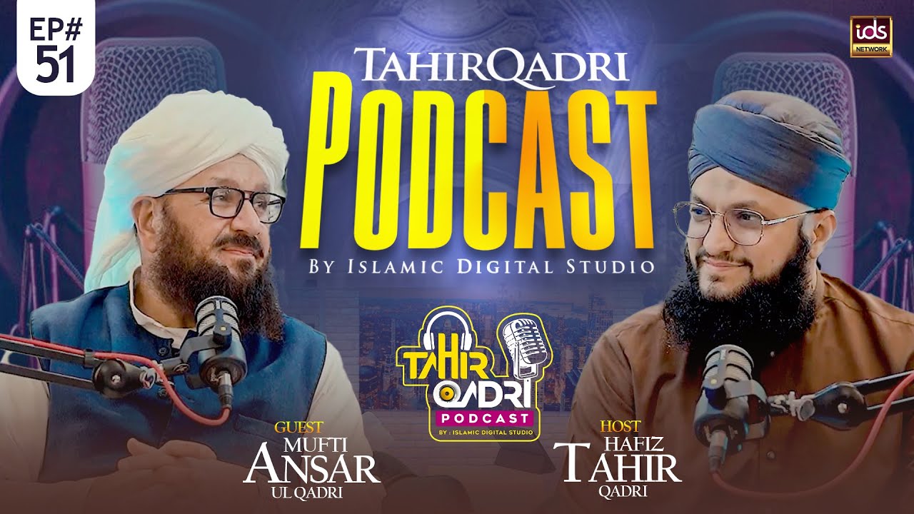 Tahir Qadri Podcast : Episode 51 | Hafiz Tahir Qadri ft.Mufti Muhammad Ansar Ul Qadri