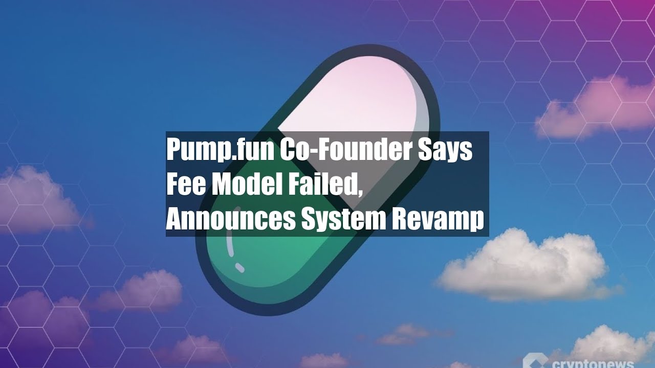 Pump.fun Co-Founder Says Fee Model Failed, Announces System Revamp