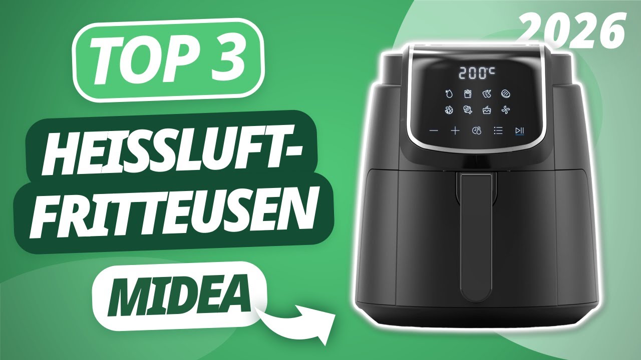 Die beste MIDEA HEISSLUFTFRITTEUSE 2026 | TOP 3 Heißluftfritteusen im Vergleich
